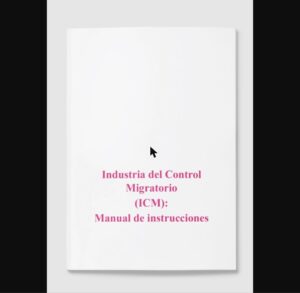 Industria del Control Migratorio (ICM): Manual de instrucciones