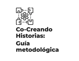 Co-Creando Historias: Guía metodológica