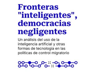 Fronteras «inteligentes», democracias negligentes