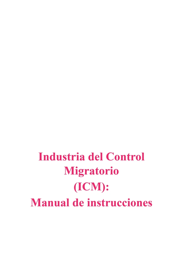 Industria del Control Migratorio (ICM): Manual de instrucciones